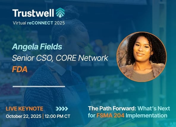 FDA’s Angela Fields announced as keynote speaker for FSMA 204 session at Trustwell reCONNECT 2025